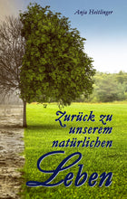 Lade das Bild in den Galerie-Viewer, Zurück zu unserem natürlichen Leben